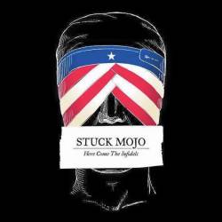 Stuck Mojo : Here Come the Infidels
